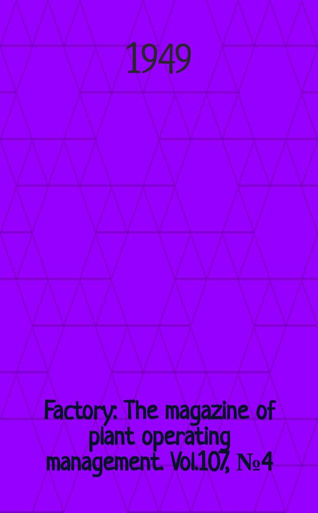 Factory : The magazine of plant operating management. Vol.107, №4(Pt.2)
