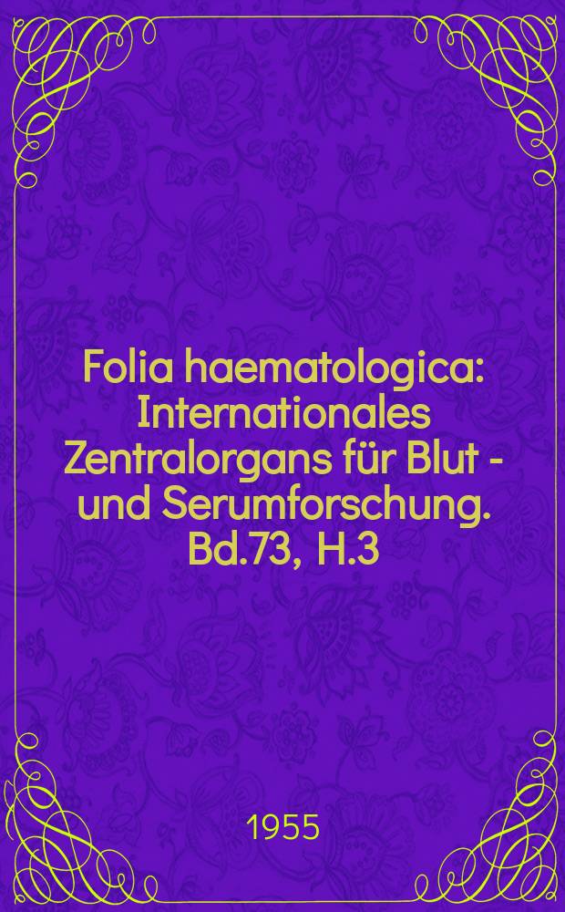 Folia haematologica : Internationales Zentralorgans für Blut - und Serumforschung. Bd.73, H.3