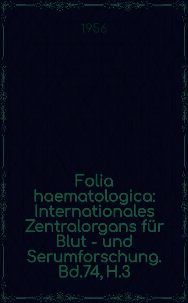 Folia haematologica : Internationales Zentralorgans für Blut - und Serumforschung. Bd.74, H.3