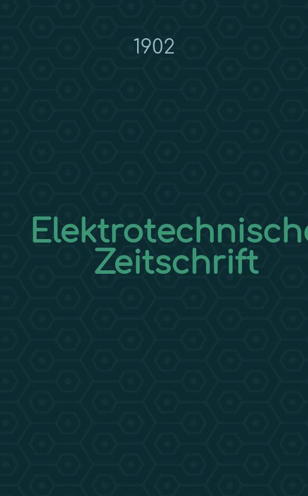 Elektrotechnische Zeitschrift : Zentralblatt für Elektrotechnik Organ des elektrotechnischen Vereins seit 1880 und des Verbandes deutscher Elektrotechniker seit 1894. Jg.23 1902, H.2