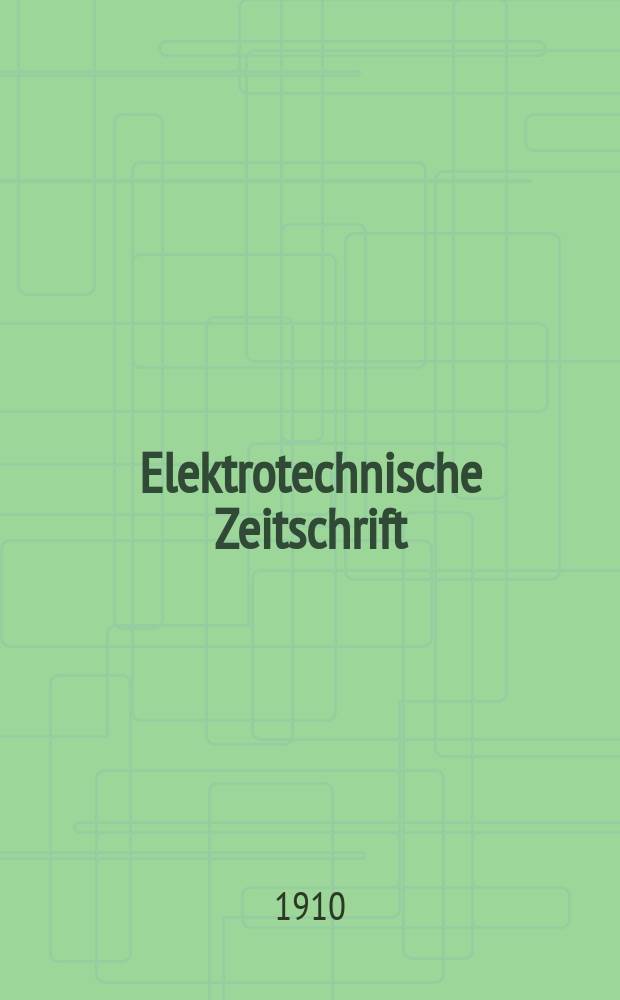 Elektrotechnische Zeitschrift : Zentralblatt für Elektrotechnik Organ des elektrotechnischen Vereins seit 1880 und des Verbandes deutscher Elektrotechniker seit 1894. Jg.31 1910, H.29