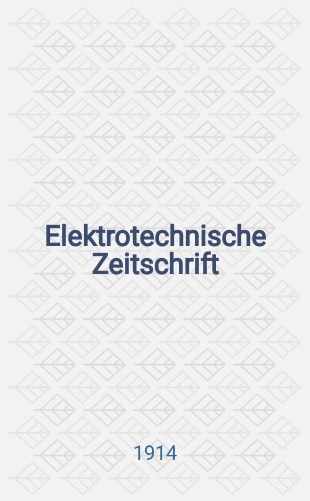Elektrotechnische Zeitschrift : Zentralblatt f&uuml;r Elektrotechnik Organ des elektrotechnischen Vereins seit 1880 und des Verbandes deutscher Elektrotechniker seit 1894. Jg.35 1914, H.44