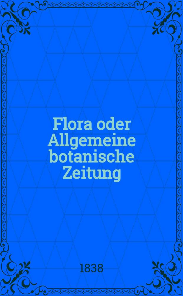Flora oder Allgemeine botanische Zeitung : Hrsg. von der k. Bayer. botanischen Gesellschaft zu Regensburg. Jg.21 1838, Bd.1, №3