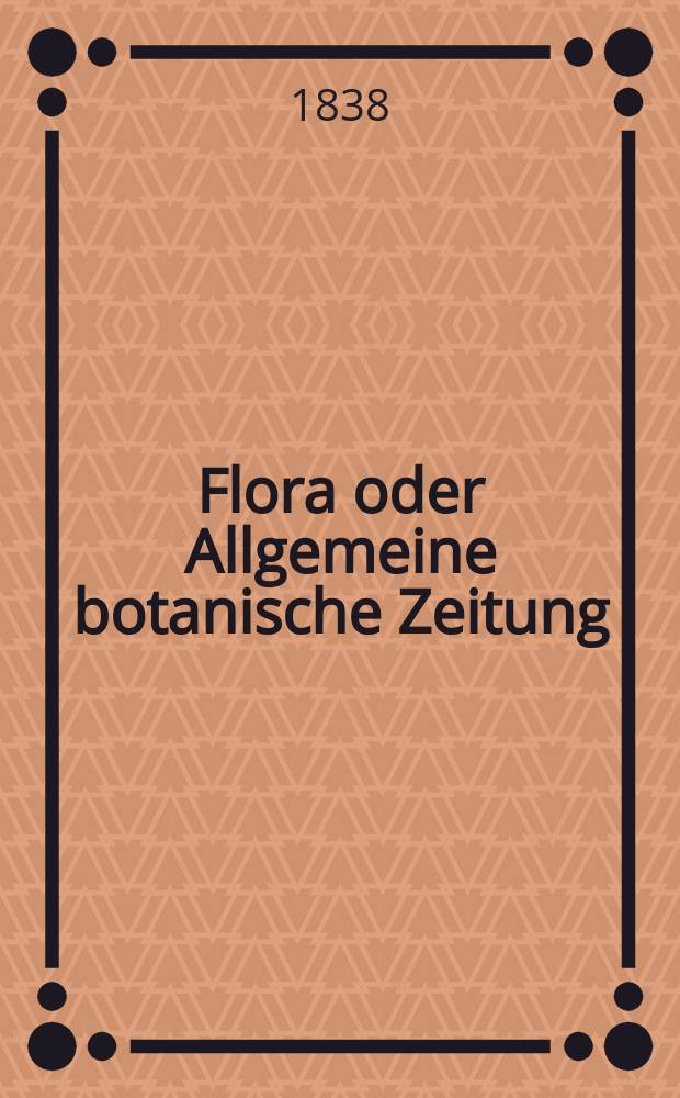 Flora oder Allgemeine botanische Zeitung : Hrsg. von der k. Bayer. botanischen Gesellschaft zu Regensburg. Jg.21 1838, Bd.1, №14