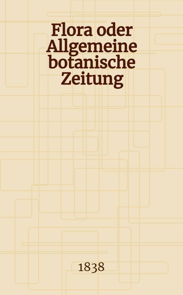 Flora oder Allgemeine botanische Zeitung : Hrsg. von der k. Bayer. botanischen Gesellschaft zu Regensburg. Jg.21 1838, Bd.1, №17