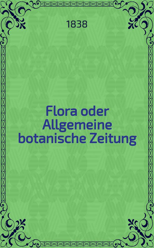 Flora oder Allgemeine botanische Zeitung : Hrsg. von der k. Bayer. botanischen Gesellschaft zu Regensburg. Jg.21 1838, Bd.2, №48