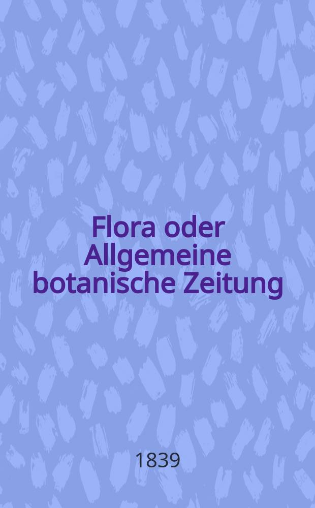 Flora oder Allgemeine botanische Zeitung : Hrsg. von der k. Bayer. botanischen Gesellschaft zu Regensburg. Jg.22 1839, Bd.1, №10