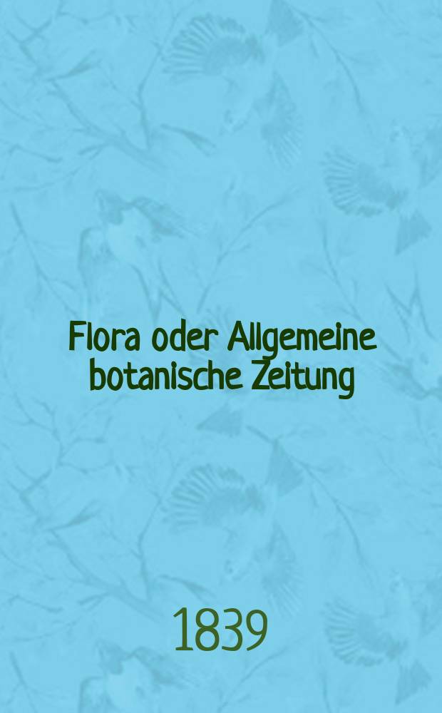 Flora oder Allgemeine botanische Zeitung : Hrsg. von der k. Bayer. botanischen Gesellschaft zu Regensburg. Jg.22 1839, Bd.2, №35