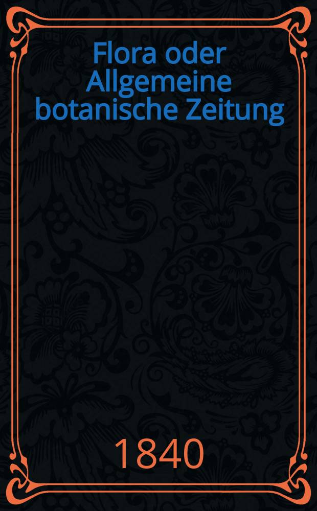 Flora oder Allgemeine botanische Zeitung : Hrsg. von der k. Bayer. botanischen Gesellschaft zu Regensburg. Jg.23 1840, Bd.1, №16
