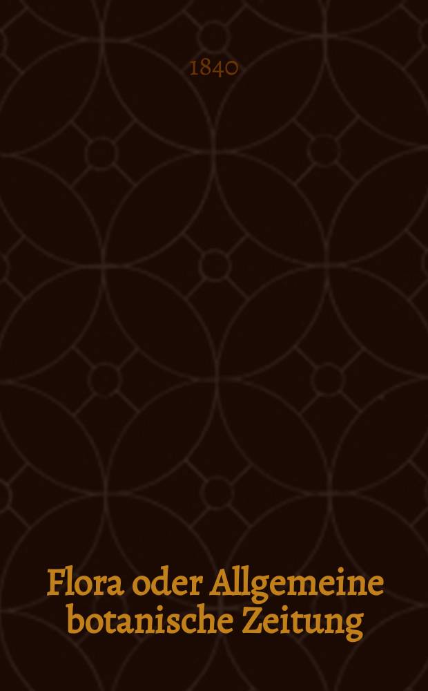 Flora oder Allgemeine botanische Zeitung : Hrsg. von der k. Bayer. botanischen Gesellschaft zu Regensburg. Jg.23 1840, Bd.1, №18