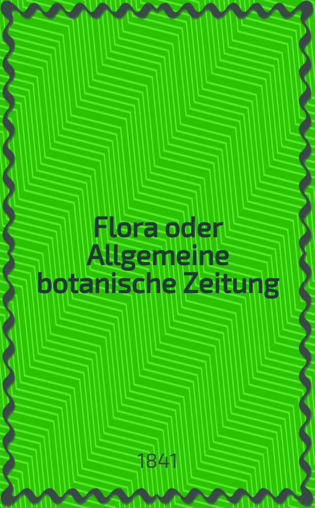 Flora oder Allgemeine botanische Zeitung : Hrsg. von der k. Bayer. botanischen Gesellschaft zu Regensburg. Jg.24 1841, Bd.1, №20