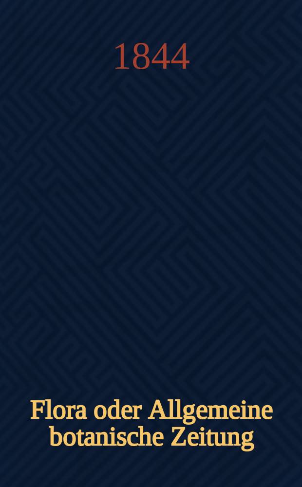 Flora oder Allgemeine botanische Zeitung : Hrsg. von der k. Bayer. botanischen Gesellschaft zu Regensburg. Jg.2(27) 1844, Bd.1, №13