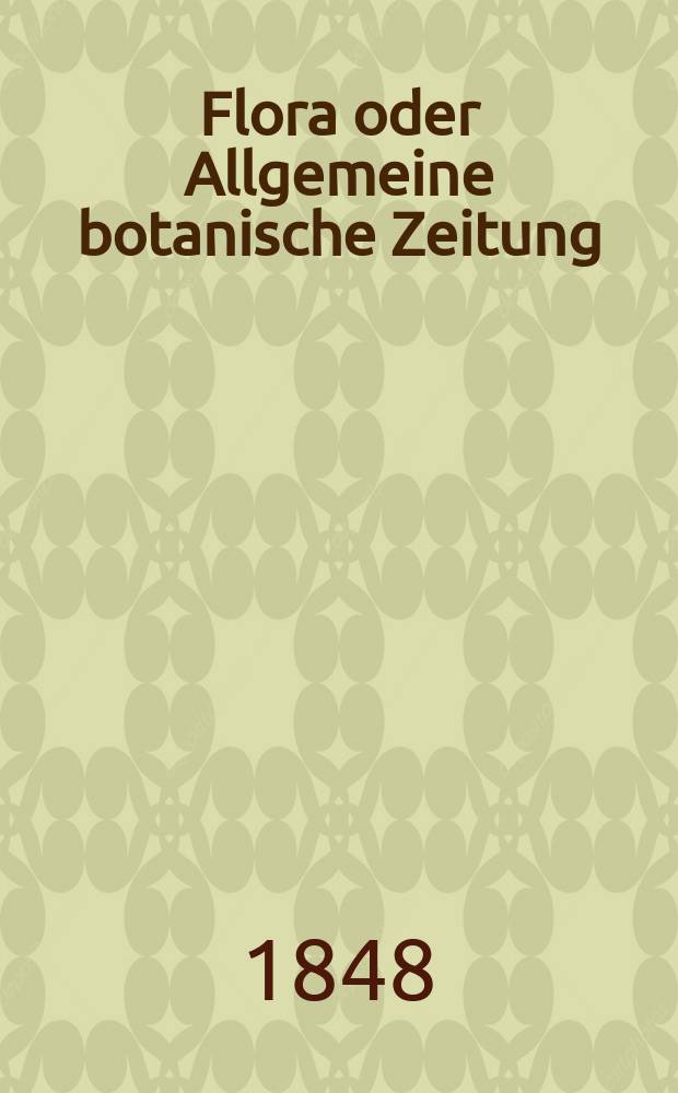 Flora oder Allgemeine botanische Zeitung : Hrsg. von der k. Bayer. botanischen Gesellschaft zu Regensburg. Jg.6(31) 1848, №23
