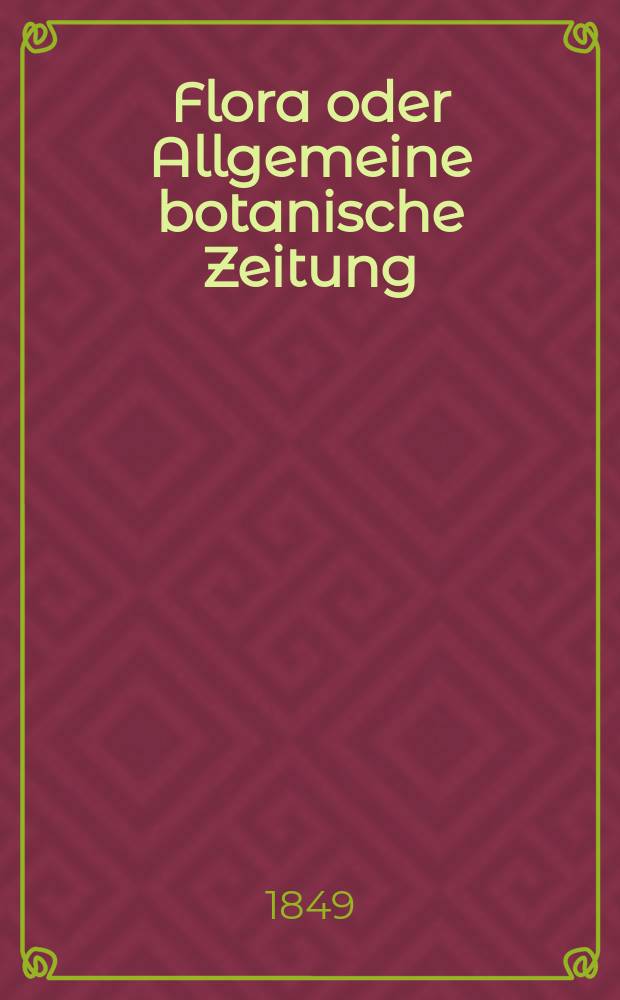 Flora oder Allgemeine botanische Zeitung : Hrsg. von der k. Bayer. botanischen Gesellschaft zu Regensburg. Jg.7(32) 1849, №29