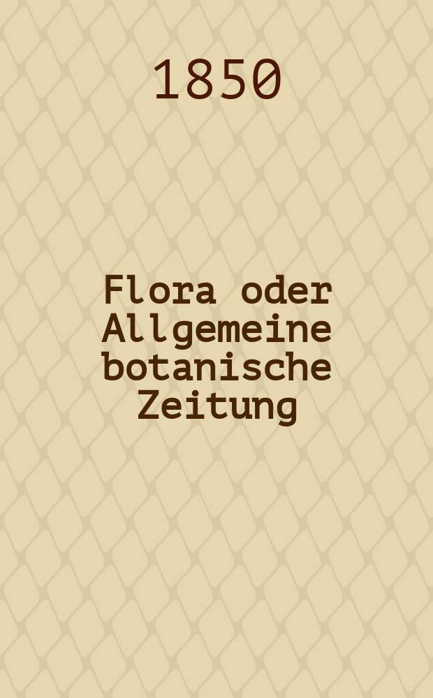 Flora oder Allgemeine botanische Zeitung : Hrsg. von der k. Bayer. botanischen Gesellschaft zu Regensburg. Jg.8(33) 1850, №35