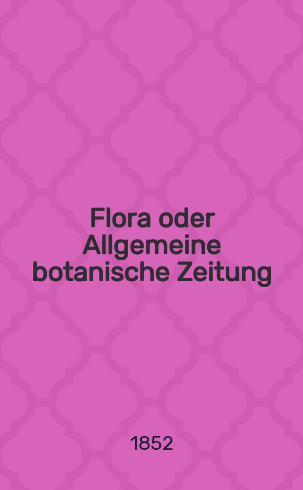 Flora oder Allgemeine botanische Zeitung : Hrsg. von der k. Bayer. botanischen Gesellschaft zu Regensburg. Jg.10(35) 1852, №19