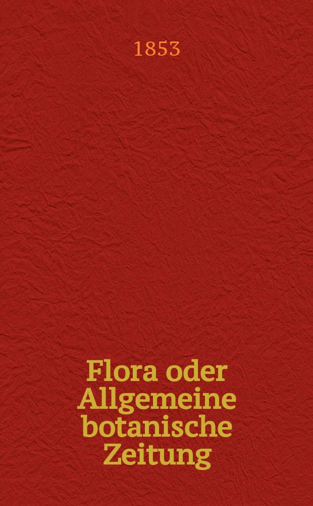 Flora oder Allgemeine botanische Zeitung : Hrsg. von der k. Bayer. botanischen Gesellschaft zu Regensburg. Jg.11(36) 1853, №42