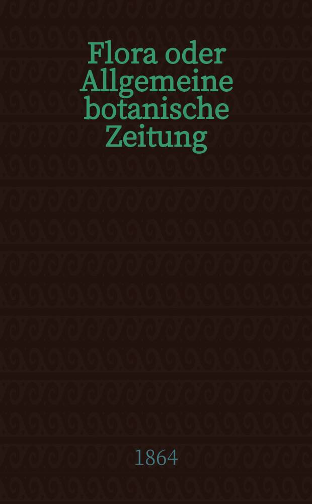 Flora oder Allgemeine botanische Zeitung : Hrsg. von der k. Bayer. botanischen Gesellschaft zu Regensburg. Jg.22(47) 1864, №16