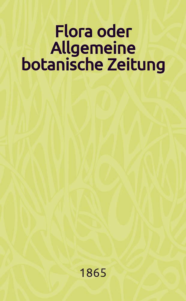 Flora oder Allgemeine botanische Zeitung : Hrsg. von der k. Bayer. botanischen Gesellschaft zu Regensburg. Jg.23(48) 1865, №16