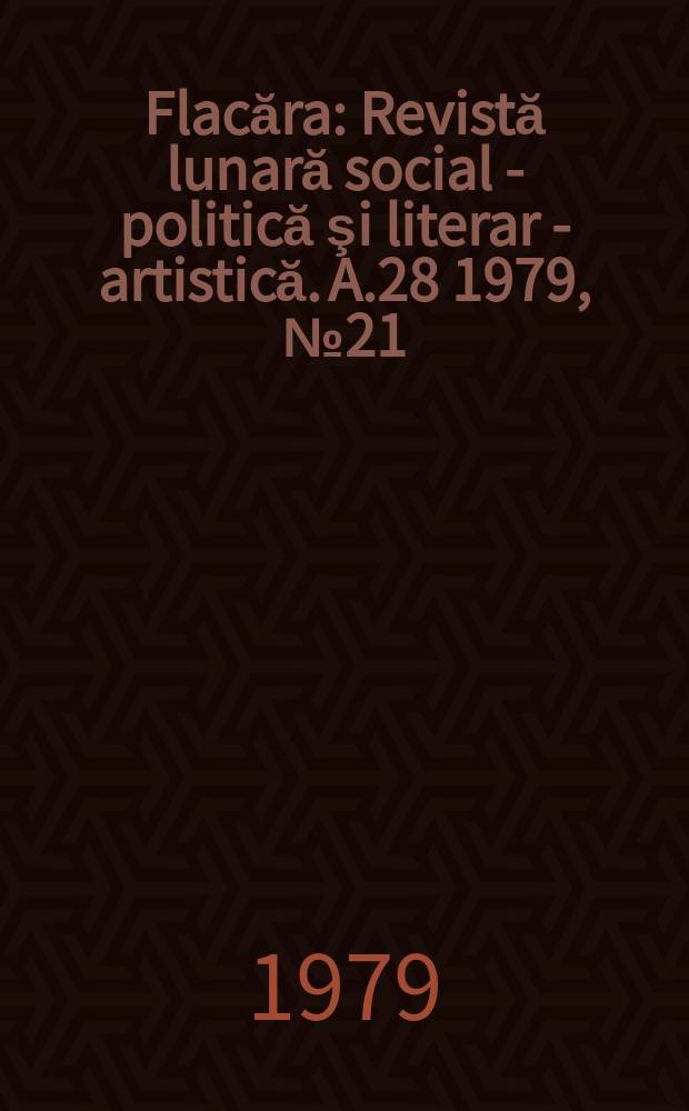 Flacăra : Revistă lunară social - politică şi literar - artistică. A.28 1979, №21(1250)