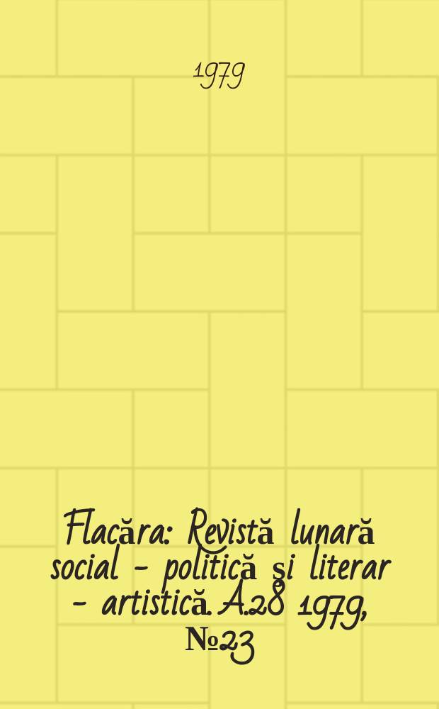 Flacăra : Revistă lunară social - politică şi literar - artistică. A.28 1979, №23(1252)
