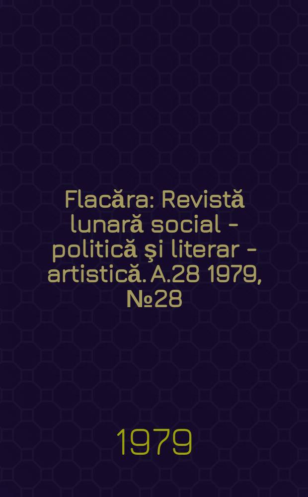 Flacăra : Revistă lunară social - politică şi literar - artistică. A.28 1979, №28(1257)