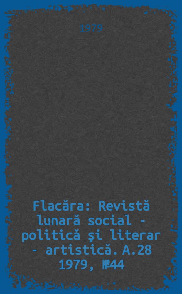 Flacăra : Revistă lunară social - politică şi literar - artistică. A.28 1979, №44(1273)