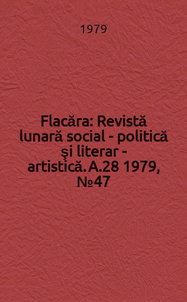 Flacăra : Revistă lunară social - politică şi literar - artistică. A.28 1979, №47(1276)