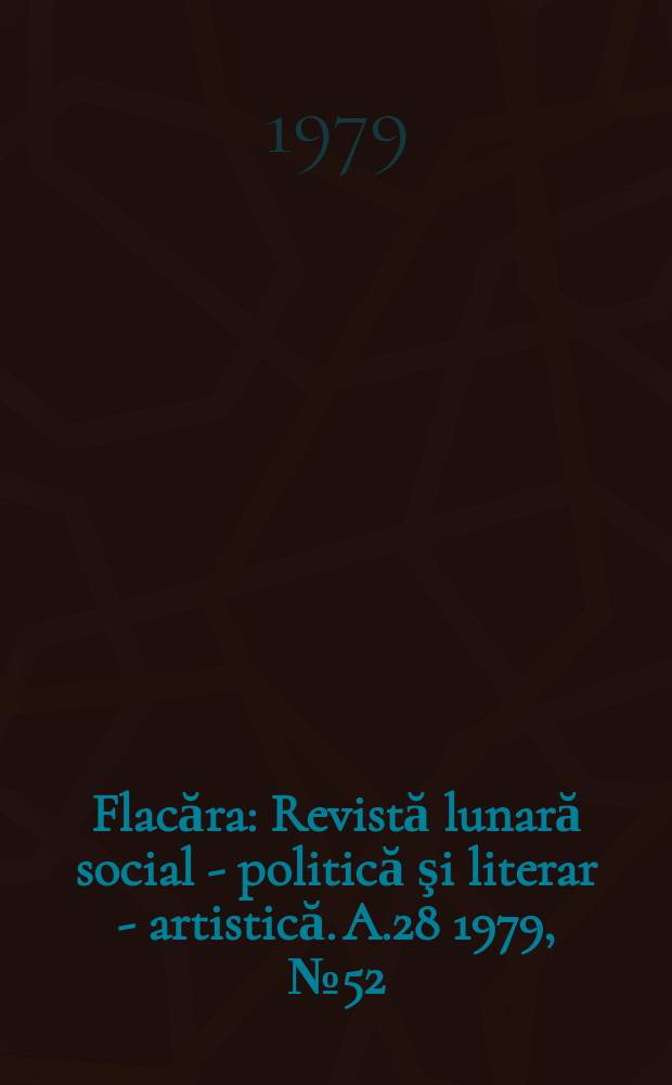 Flacăra : Revistă lunară social - politică şi literar - artistică. A.28 1979, №52(1281)