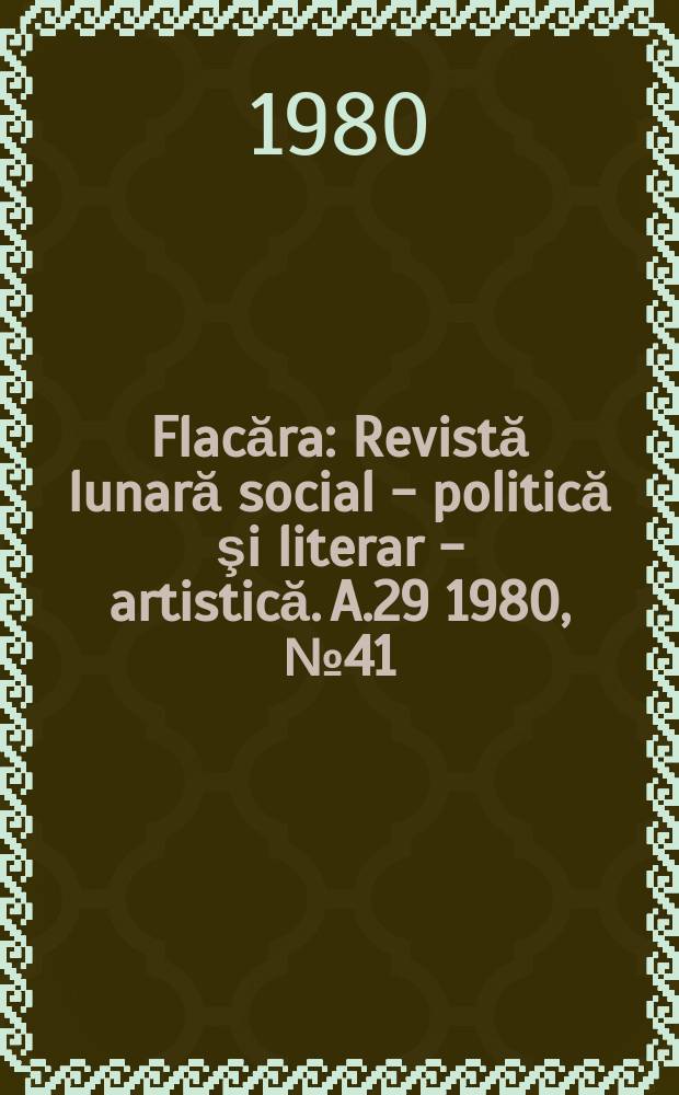Flacăra : Revistă lunară social - politică şi literar - artistică. A.29 1980, №41(1322)