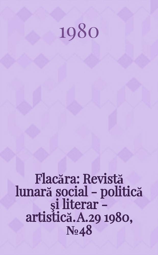 Flacăra : Revistă lunară social - politică şi literar - artistică. A.29 1980, №48(1329)