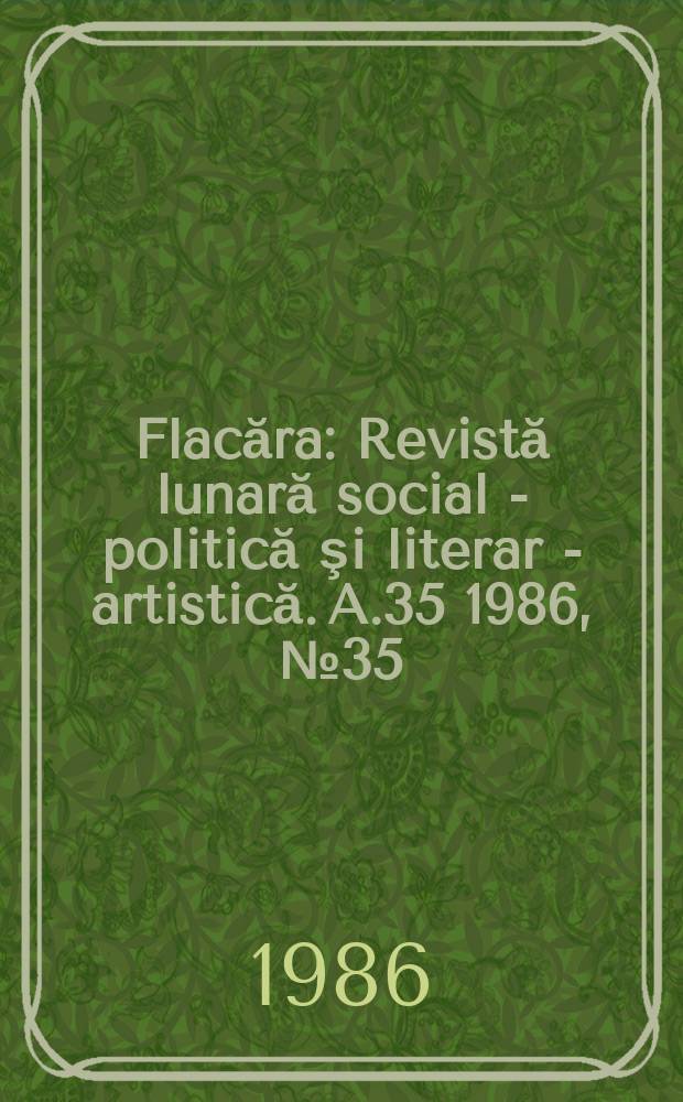 Flacăra : Revistă lunară social - politică şi literar - artistică. A.35 1986, №35(1628)