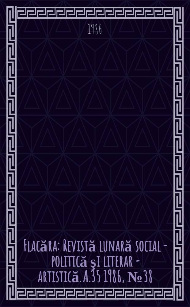 Flacăra : Revistă lunară social - politică şi literar - artistică. A.35 1986, №38(1631)