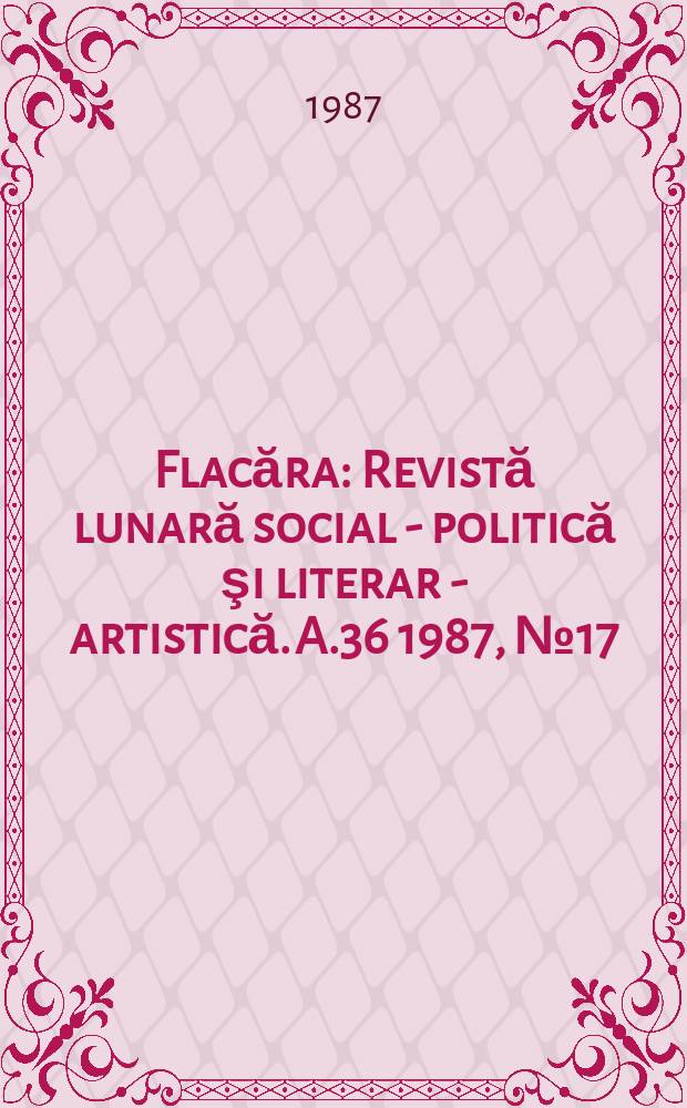 Flacăra : Revistă lunară social - politică şi literar - artistică. A.36 1987, №17(1662)