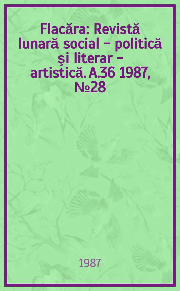 Flacăra : Revistă lunară social - politică şi literar - artistică. A.36 1987, №28(1673)