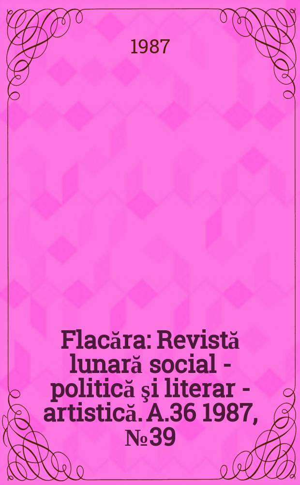 Flacăra : Revistă lunară social - politică şi literar - artistică. A.36 1987, №39(1684)