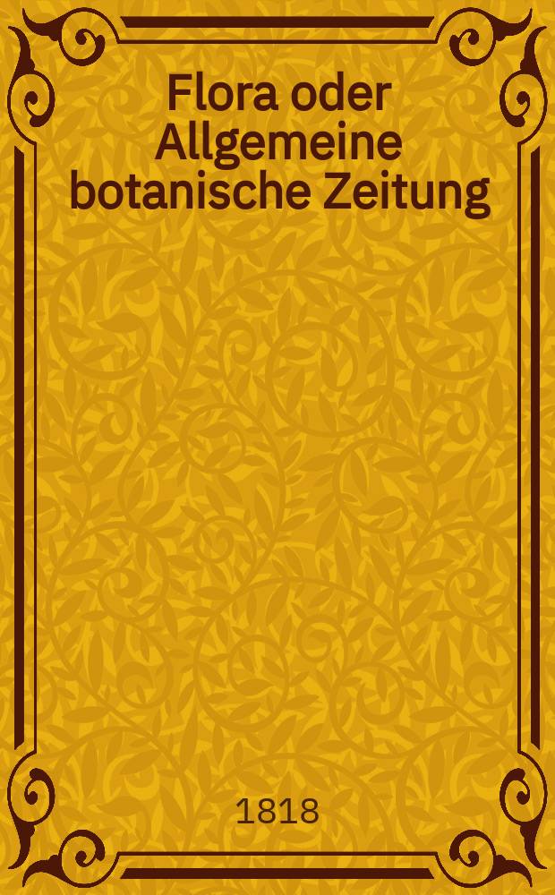 Flora oder Allgemeine botanische Zeitung : Hrsg. von der k. Bayer. botanischen Gesellschaft zu Regensburg. Jg.1 1818, №34