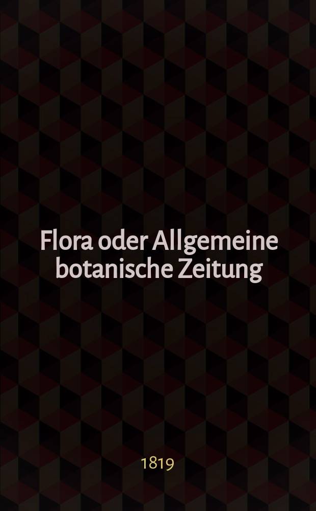 Flora oder Allgemeine botanische Zeitung : Hrsg. von der k. Bayer. botanischen Gesellschaft zu Regensburg. Jg.2 1819, Bd.1, №16