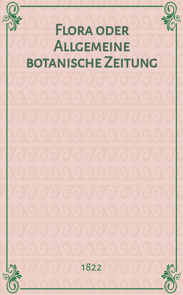 Flora oder Allgemeine botanische Zeitung : Hrsg. von der k. Bayer. botanischen Gesellschaft zu Regensburg. Jg.5 1822, Bd.2, №33