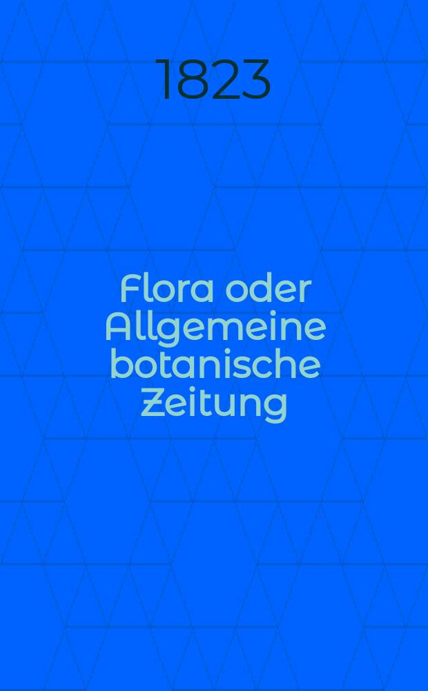 Flora oder Allgemeine botanische Zeitung : Hrsg. von der k. Bayer. botanischen Gesellschaft zu Regensburg. Jg.6 1823, Bd.2, №28