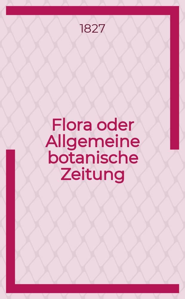 Flora oder Allgemeine botanische Zeitung : Hrsg. von der k. Bayer. botanischen Gesellschaft zu Regensburg. Jg.10 1827, Bd.2, №41