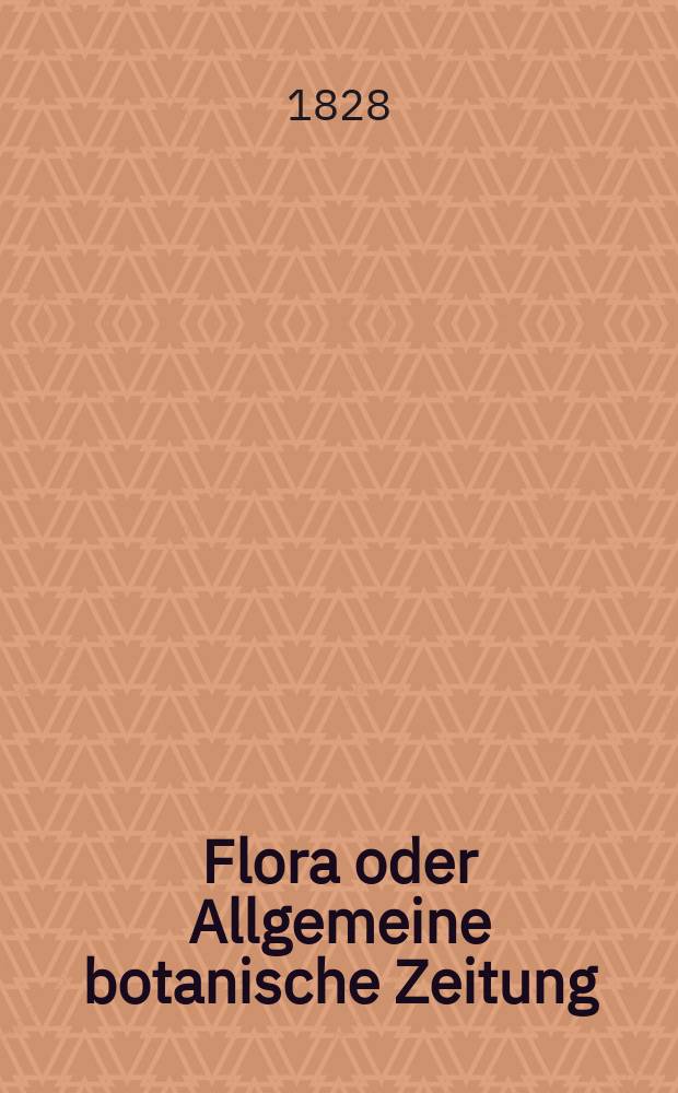 Flora oder Allgemeine botanische Zeitung : Hrsg. von der k. Bayer. botanischen Gesellschaft zu Regensburg. Jg.11 1828, Bd.1, №21