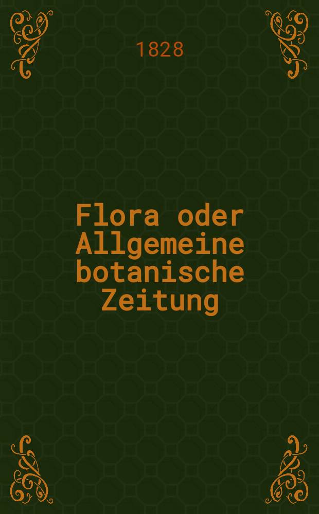 Flora oder Allgemeine botanische Zeitung : Hrsg. von der k. Bayer. botanischen Gesellschaft zu Regensburg. Jg.11 1828, Bd.1, №22