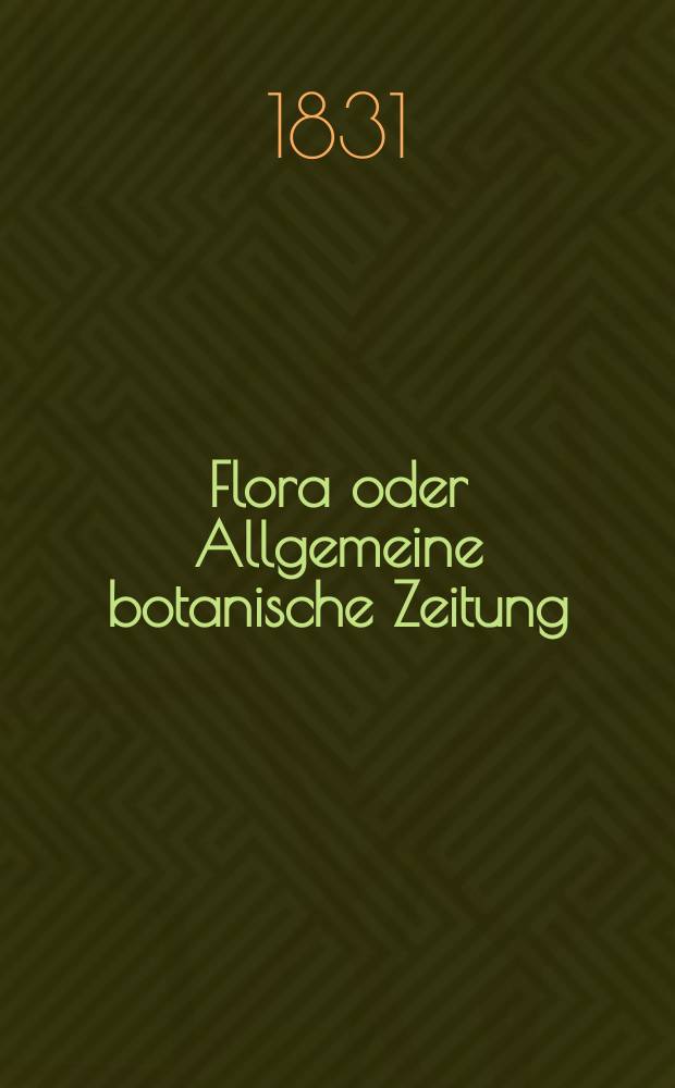 Flora oder Allgemeine botanische Zeitung : Hrsg. von der k. Bayer. botanischen Gesellschaft zu Regensburg. Jg.14 1831, Bd.1, №6
