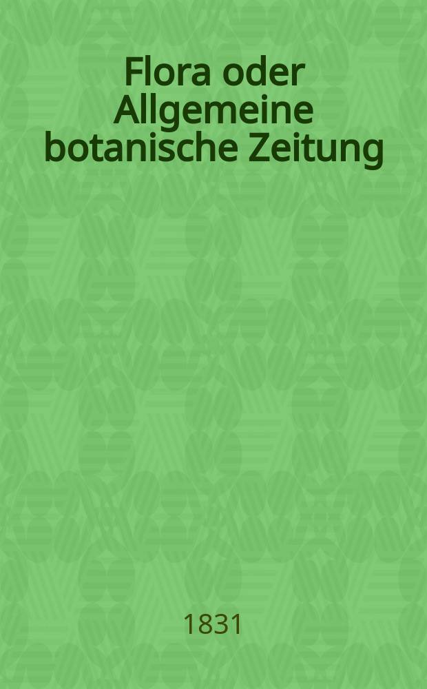 Flora oder Allgemeine botanische Zeitung : Hrsg. von der k. Bayer. botanischen Gesellschaft zu Regensburg. Jg.14 1831, Bd.2, №45