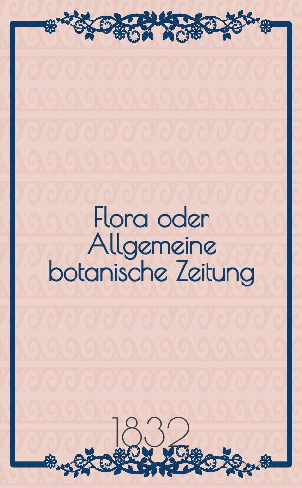 Flora oder Allgemeine botanische Zeitung : Hrsg. von der k. Bayer. botanischen Gesellschaft zu Regensburg. Jg.15 1832, Bd.2, №36