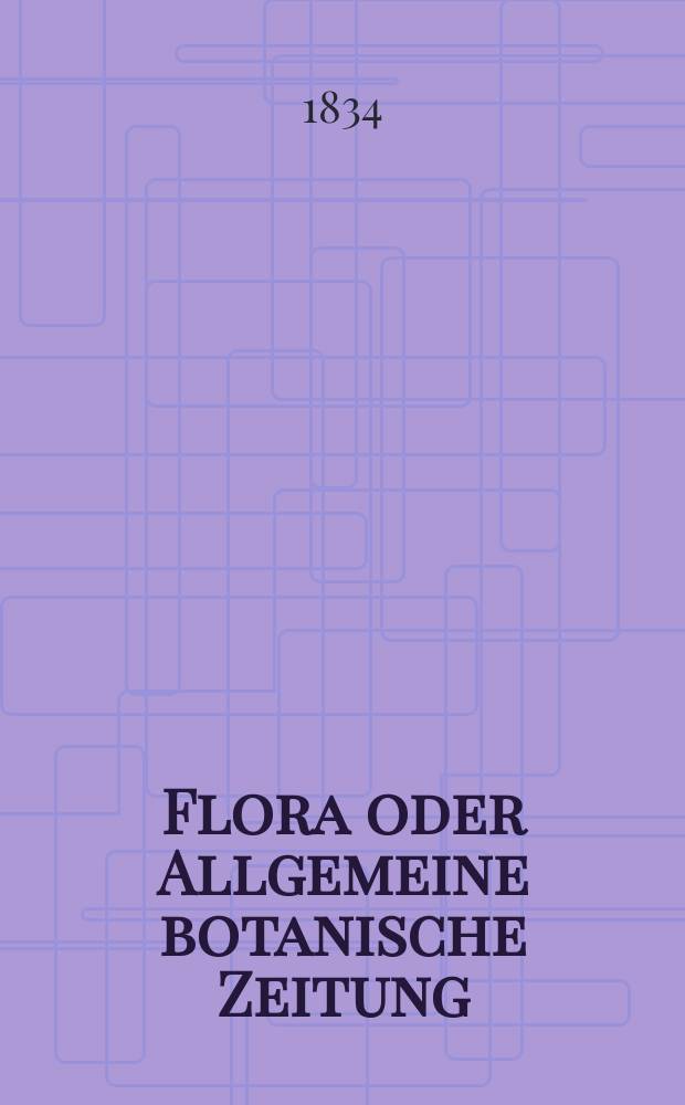 Flora oder Allgemeine botanische Zeitung : Hrsg. von der k. Bayer. botanischen Gesellschaft zu Regensburg. Jg.17 1834, Bd.1, №14