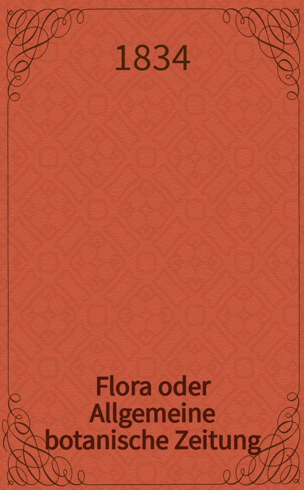 Flora oder Allgemeine botanische Zeitung : Hrsg. von der k. Bayer. botanischen Gesellschaft zu Regensburg. Jg.17 1834, Bd.1, №16