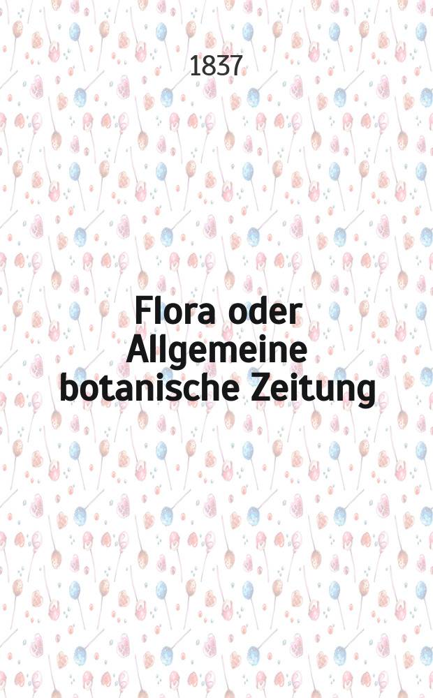 Flora oder Allgemeine botanische Zeitung : Hrsg. von der k. Bayer. botanischen Gesellschaft zu Regensburg. Jg.20 1837, Bd.1, №13