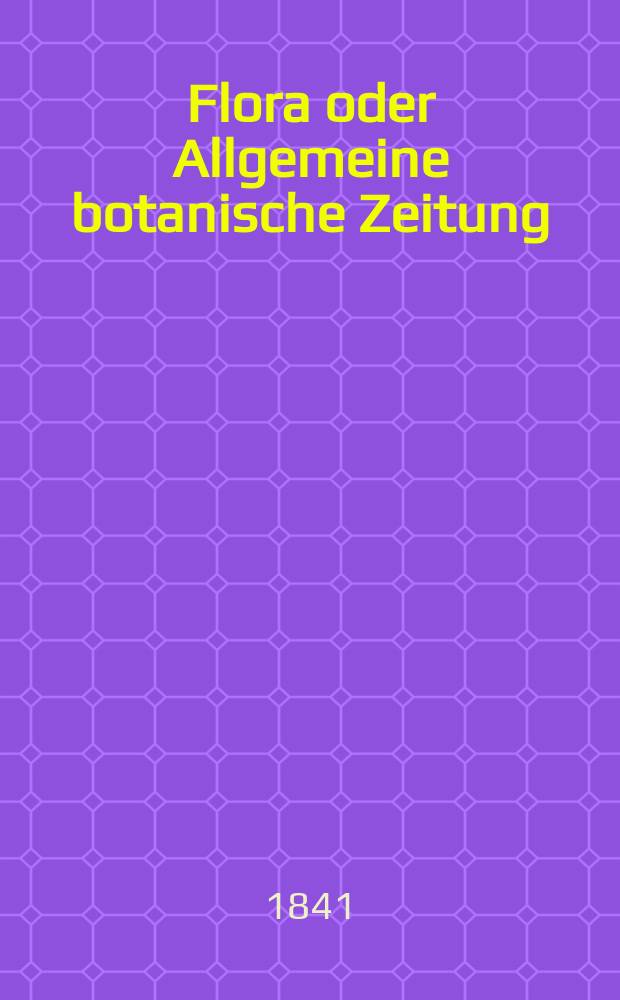 Flora oder Allgemeine botanische Zeitung : Hrsg. von der k. Bayer. botanischen Gesellschaft zu Regensburg. Jg.24 1841, Bd.1, №7